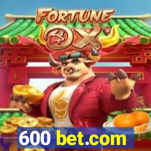 600 bet.com